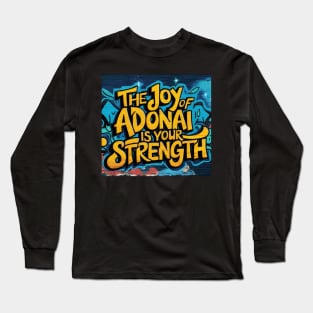 The Joy of The Lord is My Strength Nehemiah 8:10 Scripture Art Graffiti Long Sleeve T-Shirt